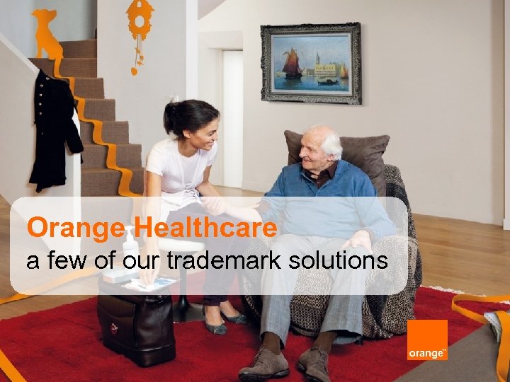 Orange Healthcare a few of our trademark solutions 25 