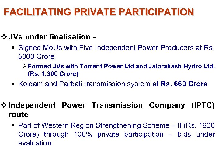 FACILITATING PRIVATE PARTICIPATION v JVs under finalisation § Signed Mo. Us with Five Independent