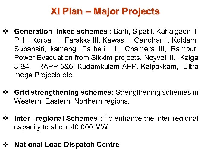 XI Plan – Major Projects v Generation linked schemes : Barh, Sipat I, Kahalgaon