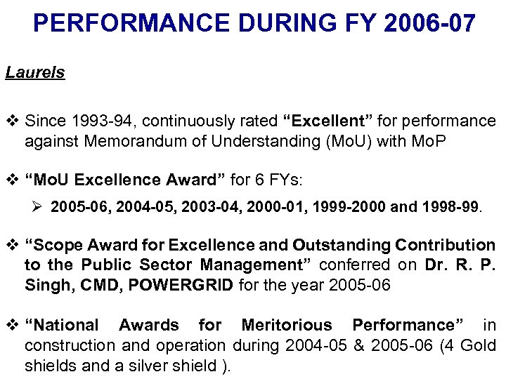 PERFORMANCE DURING FY 2006 -07 Laurels v Since 1993 -94, continuously rated “Excellent” for