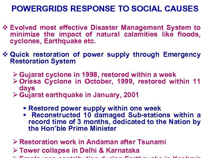 POWERGRIDS RESPONSE TO SOCIAL CAUSES v Evolved most effective Disaster Management System to minimize