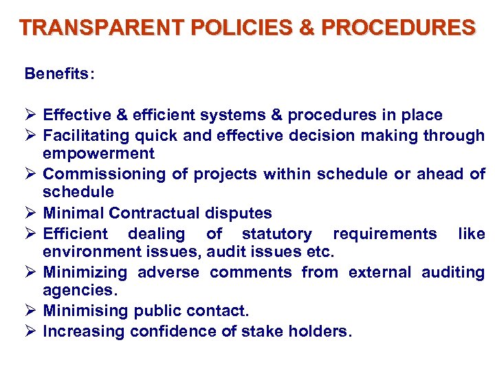 TRANSPARENT POLICIES & PROCEDURES Benefits: Ø Effective & efficient systems & procedures in place