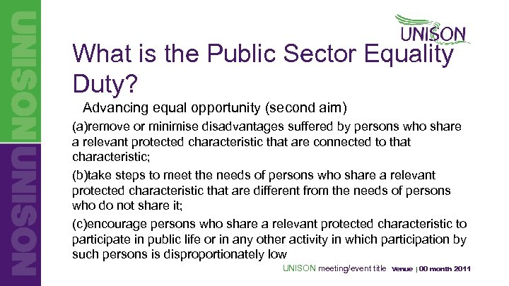 What is the Public Sector Equality Duty? Advancing equal opportunity (second aim) (a)remove or