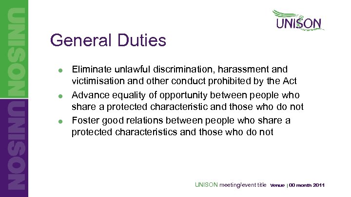 General Duties = = = Eliminate unlawful discrimination, harassment and victimisation and other conduct