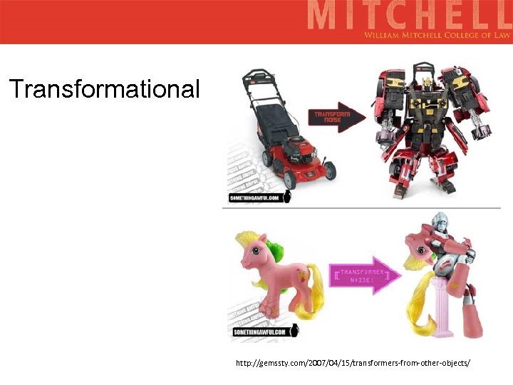 Transformational http: //gemssty. com/2007/04/15/transformers-from-other-objects/ 