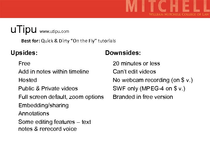 u. Tipu www. utipu. com Best for: Quick & Dirty “On the Fly” tutorials