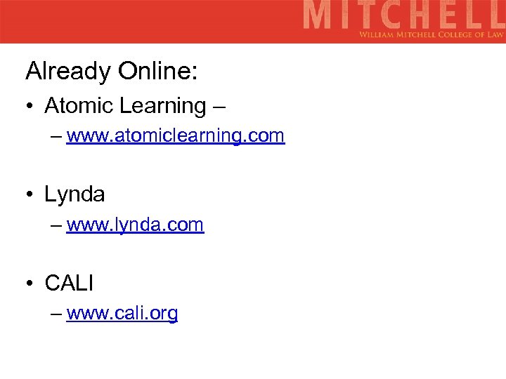 Already Online: • Atomic Learning – – www. atomiclearning. com • Lynda – www.