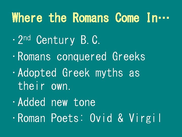 Where the Romans Come In… nd • 2 Century B. C. • Romans conquered