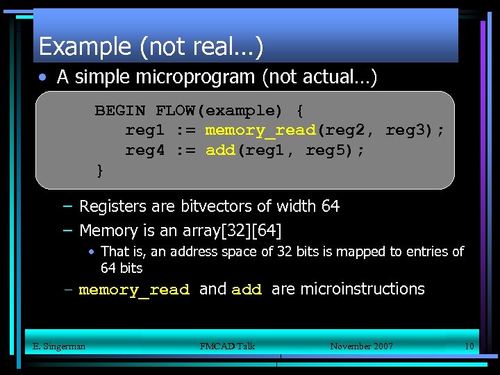 Example (not real…) • A simple microprogram (not actual…) BEGIN FLOW(example) { reg 1