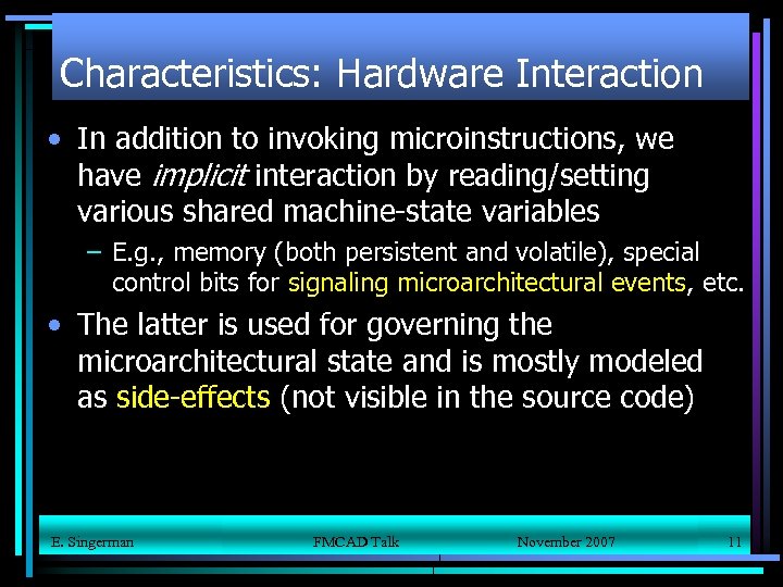 Characteristics: Hardware Interaction • In addition to invoking microinstructions, we have implicit interaction by