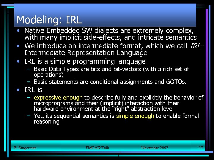 Modeling: IRL • Native Embedded SW dialects are extremely complex, with many implicit side-effects,