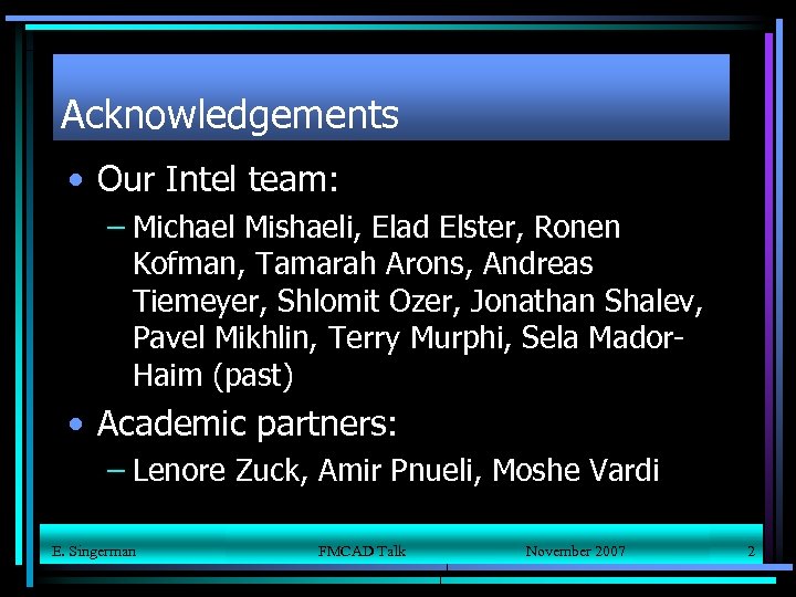 Acknowledgements • Our Intel team: – Michael Mishaeli, Elad Elster, Ronen Kofman, Tamarah Arons,