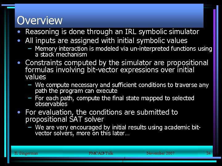 Overview • Reasoning is done through an IRL symbolic simulator • All inputs are