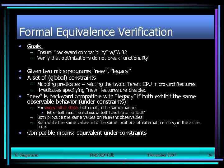 Formal Equivalence Verification • Goals: • • Given two microprograms “new”, “legacy” A set