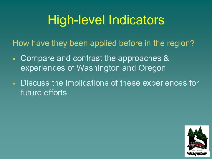 High-level Indicators How have they been applied before in the region? § § Compare