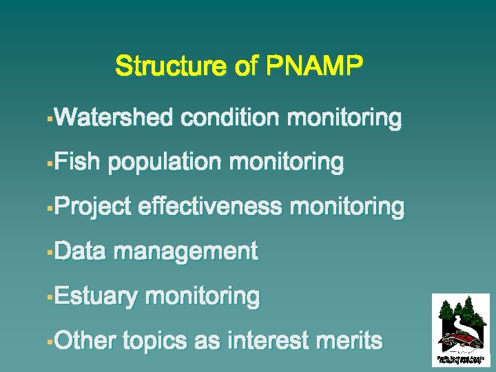 Structure of PNAMP §Watershed §Fish population monitoring §Project §Data condition monitoring effectiveness monitoring management