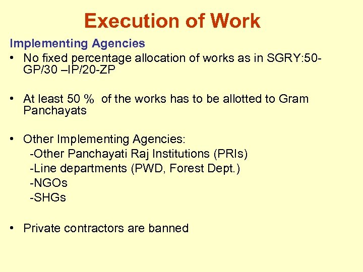 Execution of Work Implementing Agencies • No fixed percentage allocation of works as in