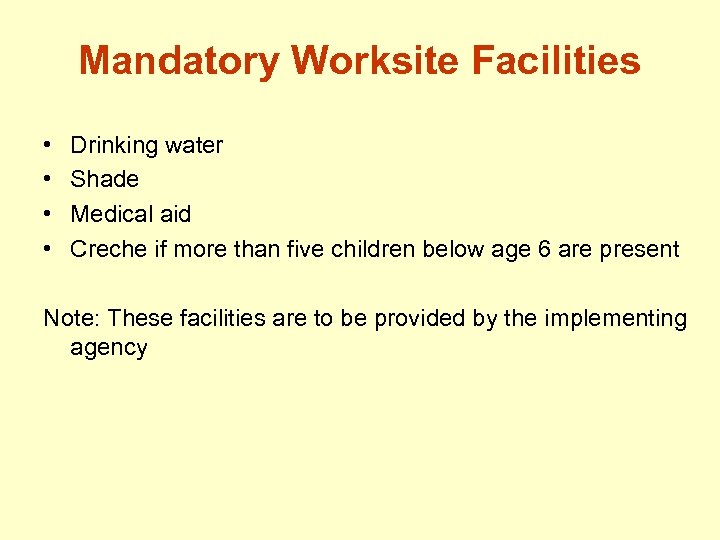 Mandatory Worksite Facilities • • Drinking water Shade Medical aid Creche if more than