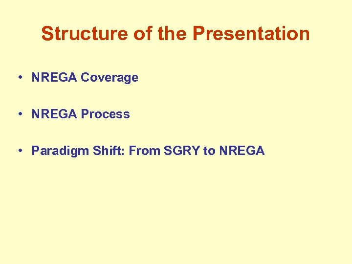 Structure of the Presentation • NREGA Coverage • NREGA Process • Paradigm Shift: From
