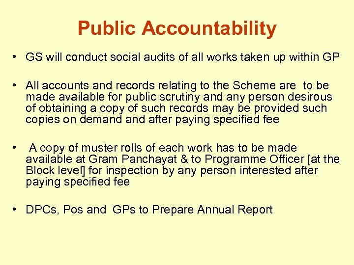 Public Accountability • GS will conduct social audits of all works taken up within