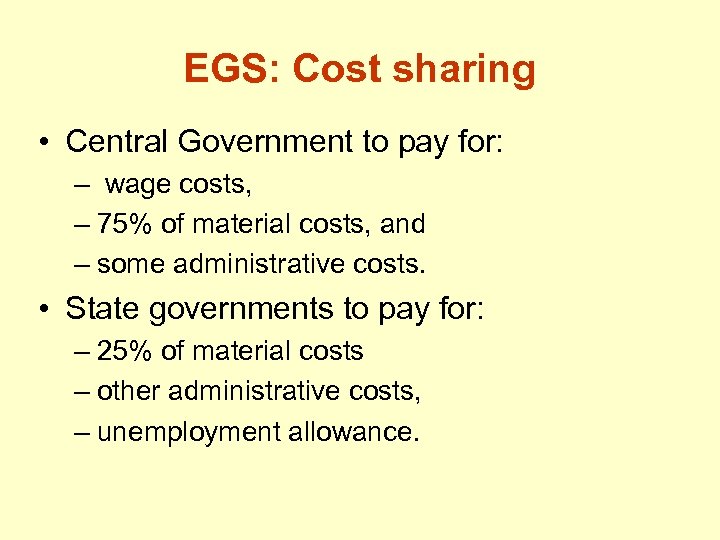 EGS: Cost sharing • Central Government to pay for: – wage costs, – 75%
