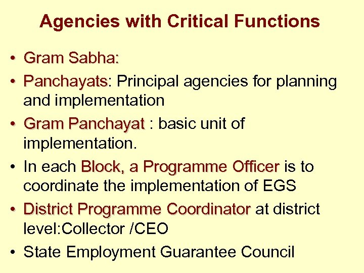 Agencies with Critical Functions • Gram Sabha: • Panchayats: Principal agencies for planning Panchayats