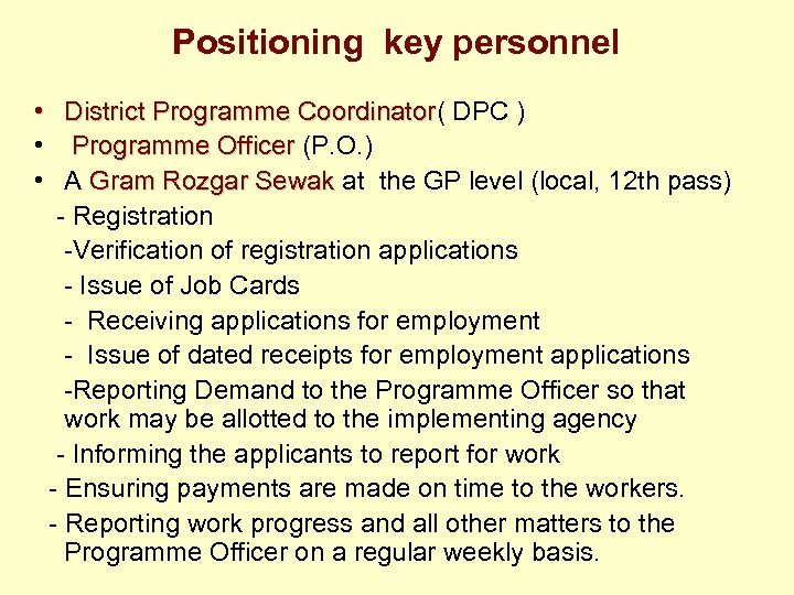 Positioning key personnel • District Programme Coordinator( DPC ) Coordinator • Programme Officer (P.