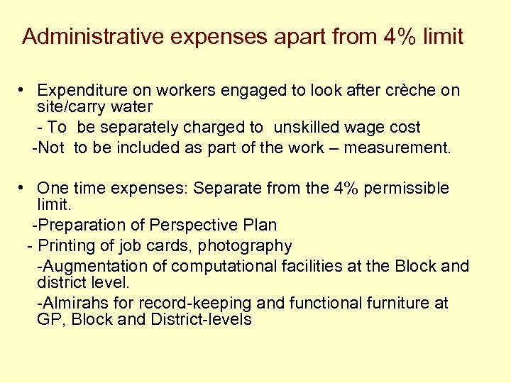 Administrative expenses apart from 4% limit • Expenditure on workers engaged to look after