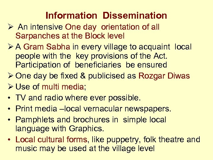 Information Dissemination Ø An intensive One day orientation of all Sarpanches at the Block