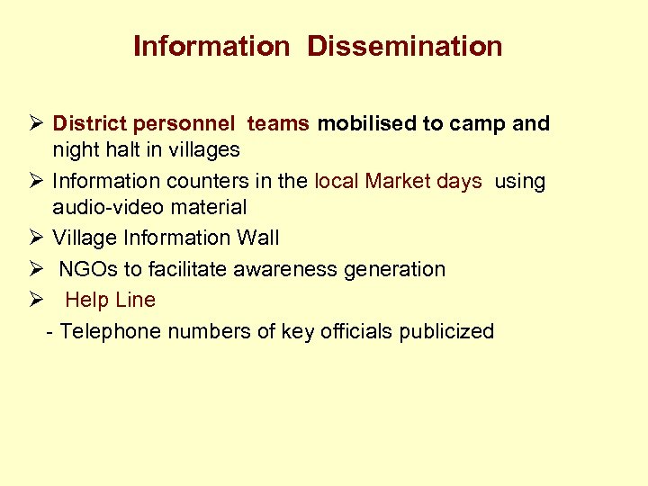 Information Dissemination Ø District personnel teams mobilised to camp and night halt in villages