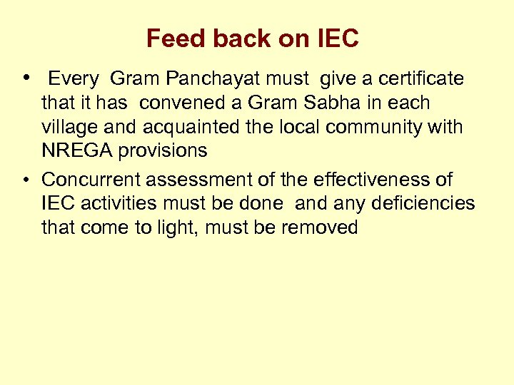 Feed back on IEC • Every Gram Panchayat must give a certificate that it