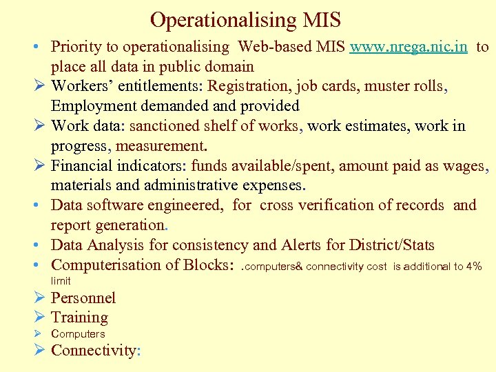 Operationalising MIS • Priority to operationalising Web-based MIS www. nrega. nic. in to place