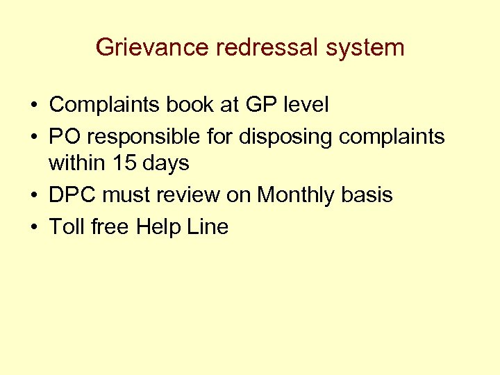 Grievance redressal system • Complaints book at GP level • PO responsible for disposing