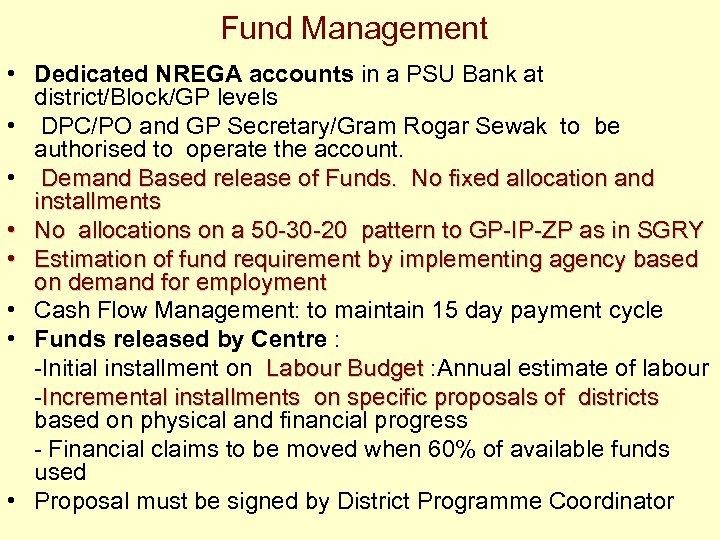 Fund Management • Dedicated NREGA accounts in a PSU Bank at district/Block/GP levels •