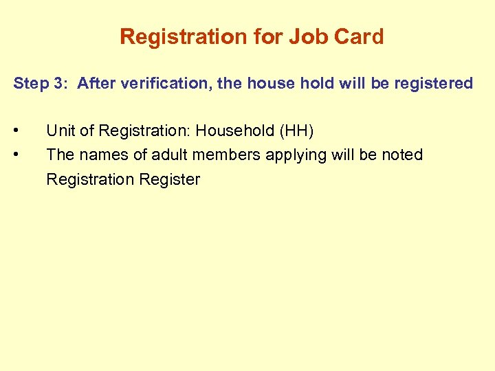 Registration for Job Card Step 3: After verification, the house hold will be registered