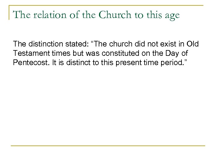 The relation of the Church to this age The distinction stated: “The church did
