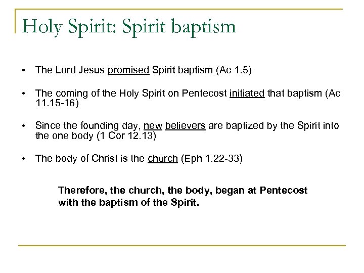 Holy Spirit: Spirit baptism • The Lord Jesus promised Spirit baptism (Ac 1. 5)