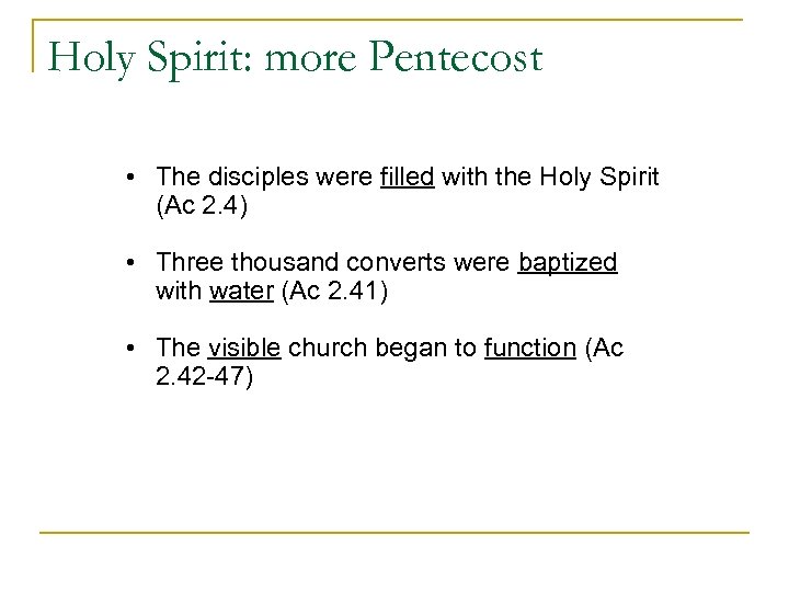 Holy Spirit: more Pentecost • The disciples were filled with the Holy Spirit (Ac
