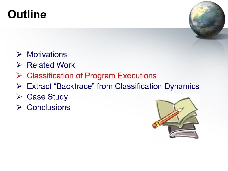 Outline Ø Ø Ø Motivations Related Work Classification of Program Executions Extract “Backtrace” from