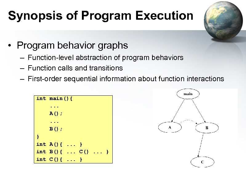 Synopsis of Program Execution • Program behavior graphs – Function-level abstraction of program behaviors
