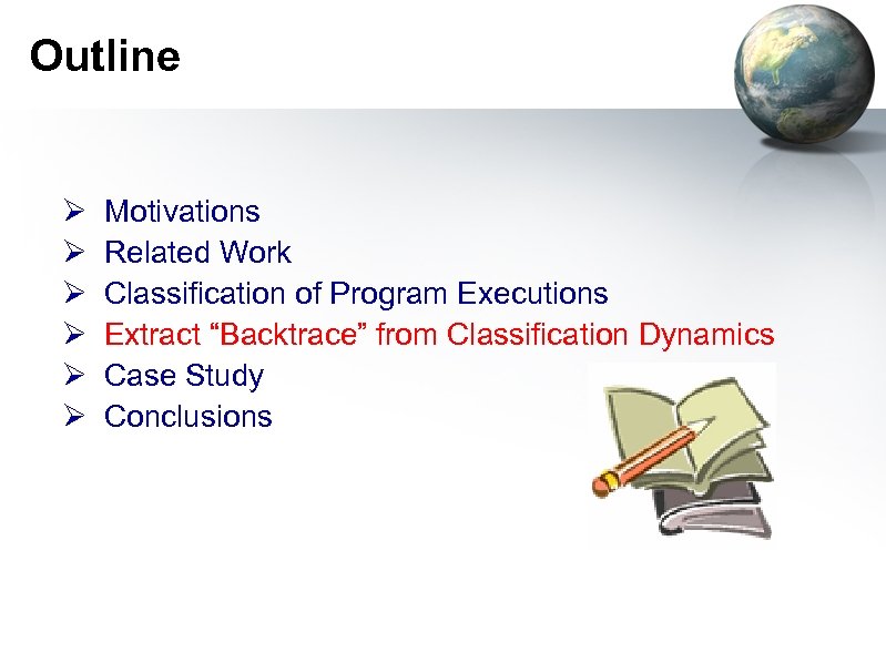 Outline Ø Ø Ø Motivations Related Work Classification of Program Executions Extract “Backtrace” from