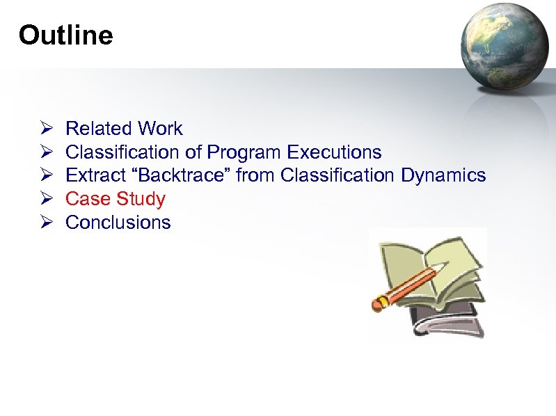 Outline Ø Ø Ø Related Work Classification of Program Executions Extract “Backtrace” from Classification