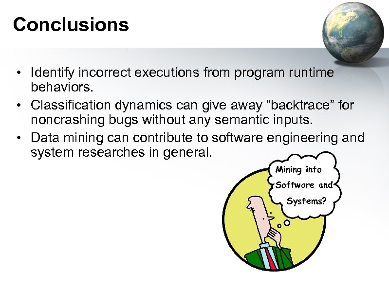 Conclusions • Identify incorrect executions from program runtime behaviors. • Classification dynamics can give