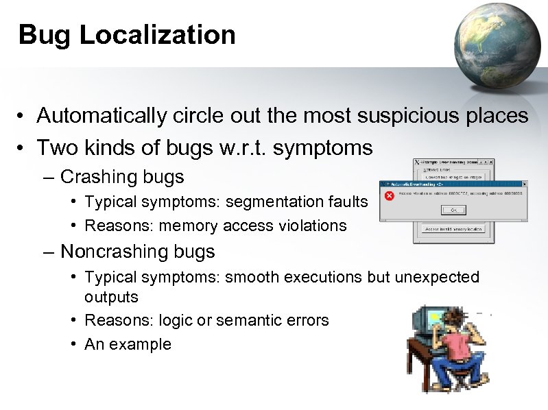 Bug Localization • Automatically circle out the most suspicious places • Two kinds of
