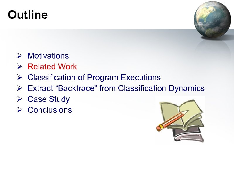 Outline Ø Ø Ø Motivations Related Work Classification of Program Executions Extract “Backtrace” from