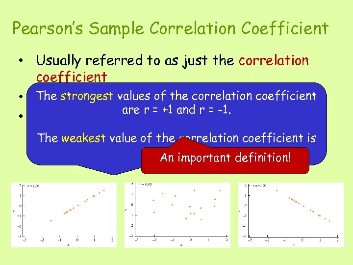 Pearson’s Sample Correlation Coefficient • Usually referred to as just the correlation coefficient •