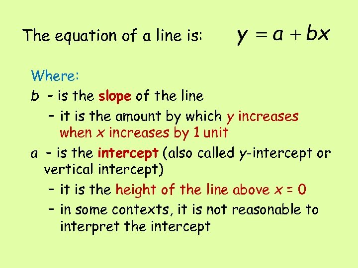 The equation of a line is: Where: b – is the slope of the