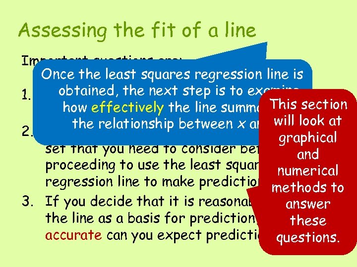 Assessing the fit of a line Important questions are: Once the least squares regression