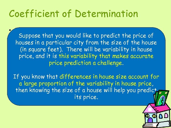 Coefficient of Determination • The coefficient of determination is the Suppose that proportion ofyou