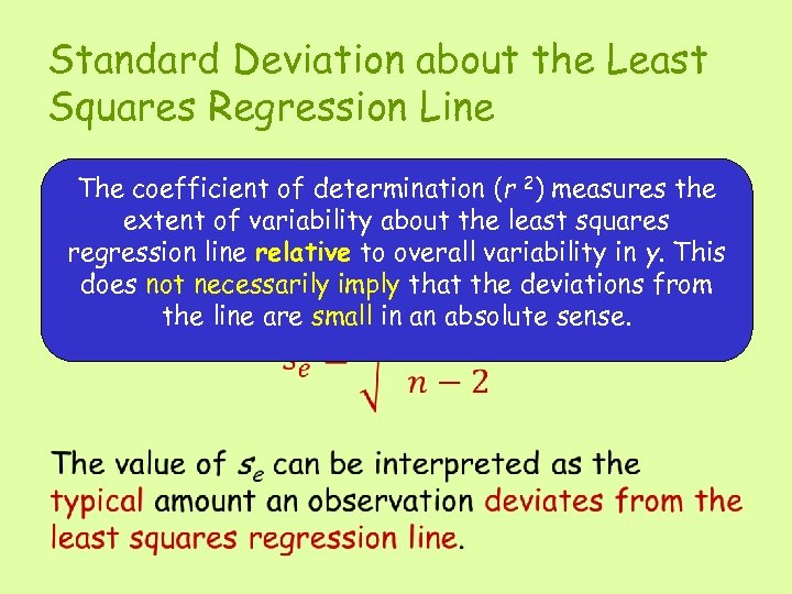 Standard Deviation about the Least Squares Regression Line • The coefficient of determination (r